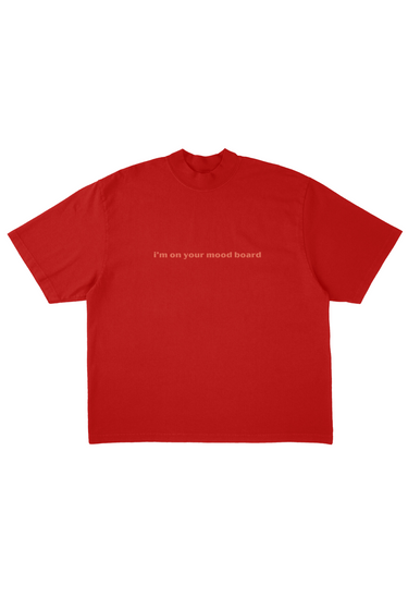 I'm On Your Mood Board T-Shirt
