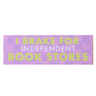 Purple checkered bumper sticker with green writing that says "I Break For Independent Bookstores"