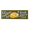 Green bumper sticker with an orange cat that says "I'd rather be a book store cat"